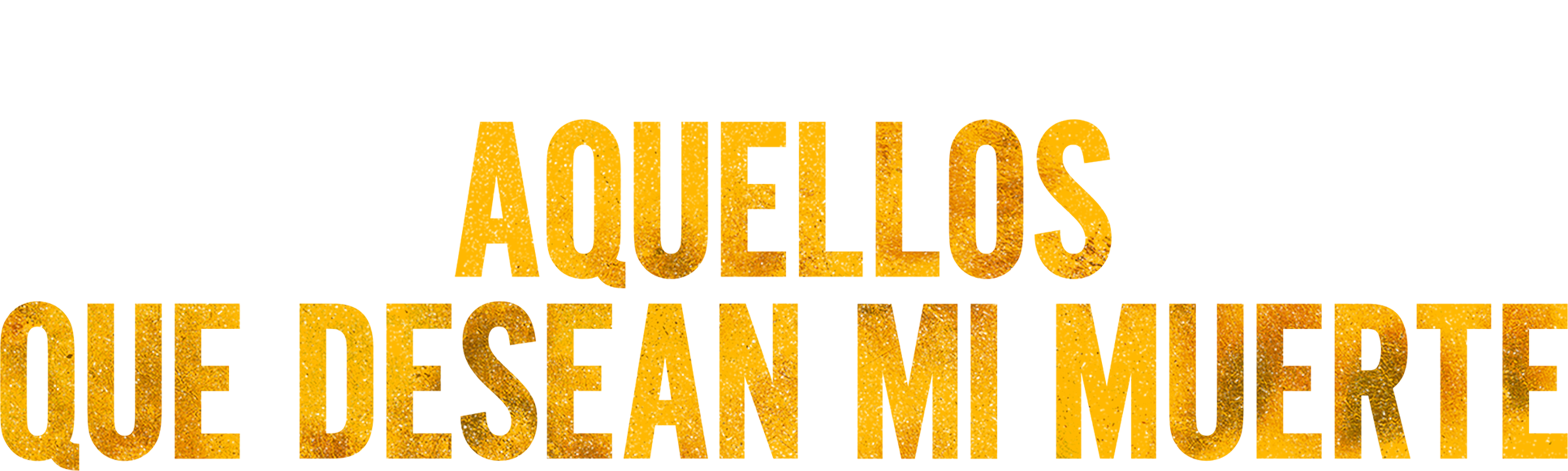 Aquellos Que Desean Mi Muerte