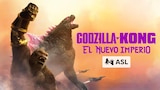 Godzilla y Kong: El nuevo imperio (con ASL)