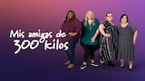 Mis amigas de 300 kilos