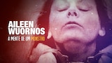 Aileen Wuornos: A Mente de um Monstro