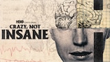 Crazy, Not Insane