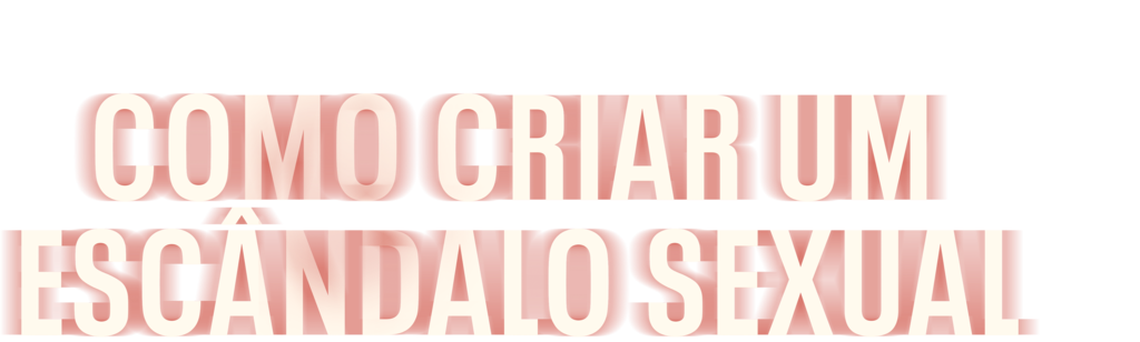 Como Criar um Escândalo Sexual