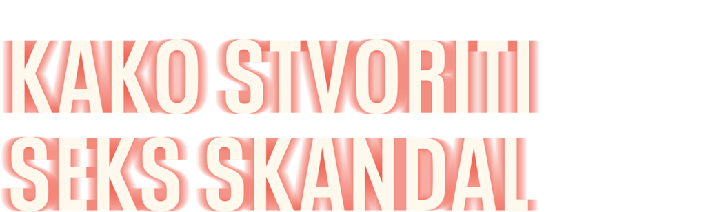 Kako stvoriti seks skandal