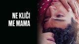 Ne kliči me mama