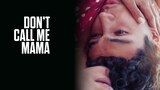 Don't Call Me Mama