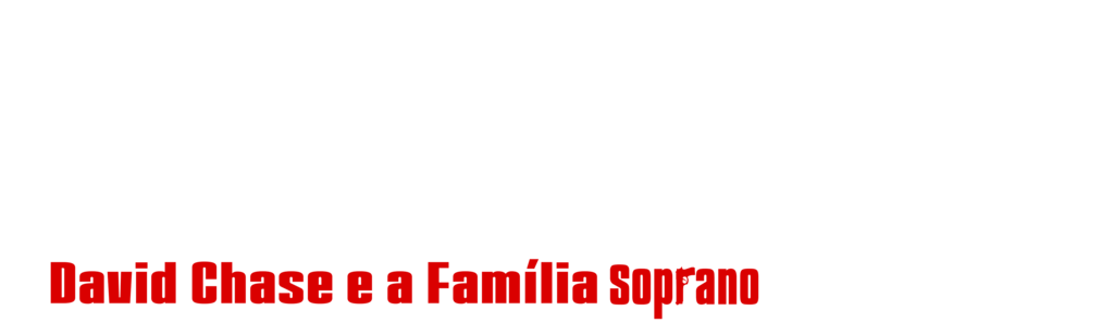 Um dos Nossos: David Chase e a Família Soprano