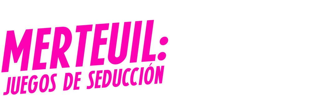 Merteuil: Juegos de Seducción