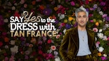 Say Yes to the Dress with Tan France