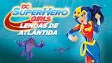 DC Super Hero Girls: Lendas de Atlântida