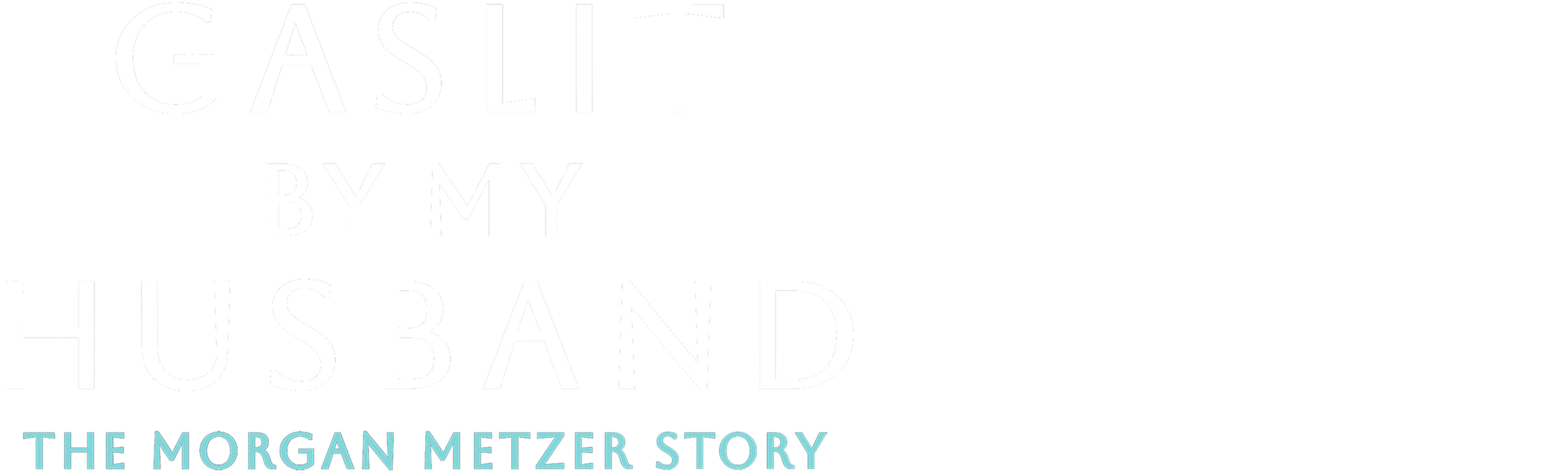 Gaslit by My Husband: The Morgan Metzer Story