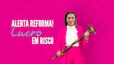 Alerta Reforma! Lucro em Risco