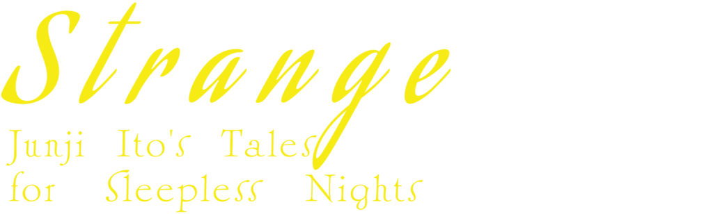 Strange: Junji Ito's Tales for Sleepless Nights