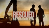 Rescued: The Chilean Mine Story