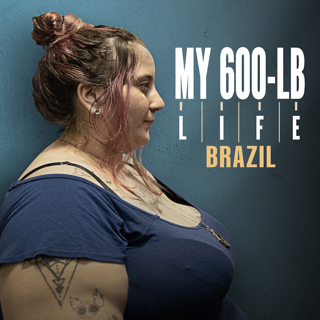 My 600-lb Life: Brazil