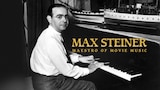Max Steiner: Maestro of Movie Music