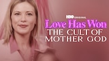 Love Has Won: The Cult of Mother God