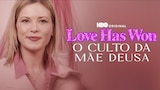 Love Has Won: O Culto da Mãe Deusa