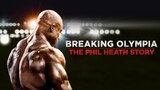 Breaking Olympia: The Phil Heath Story