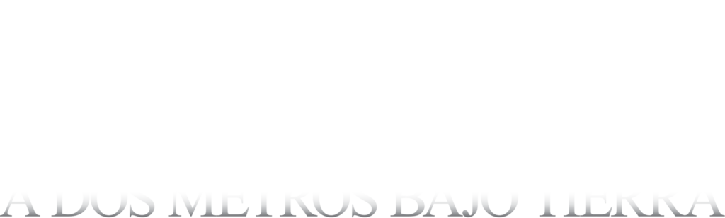 A dos metros bajo tierra