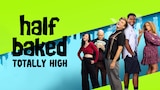 Half Baked: Totally High