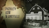 Przeklęty dom w Amityville