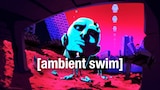 Ambient Swim