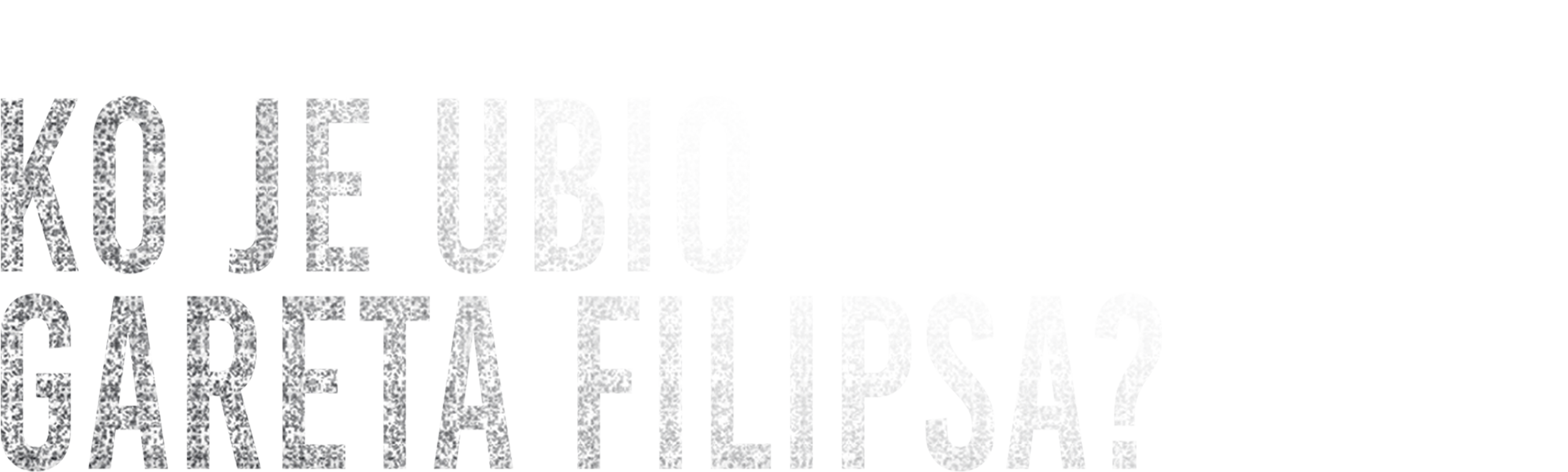 Ko je ubio Gareta Filipsa?