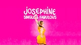 Josephine, Single & Fabulous