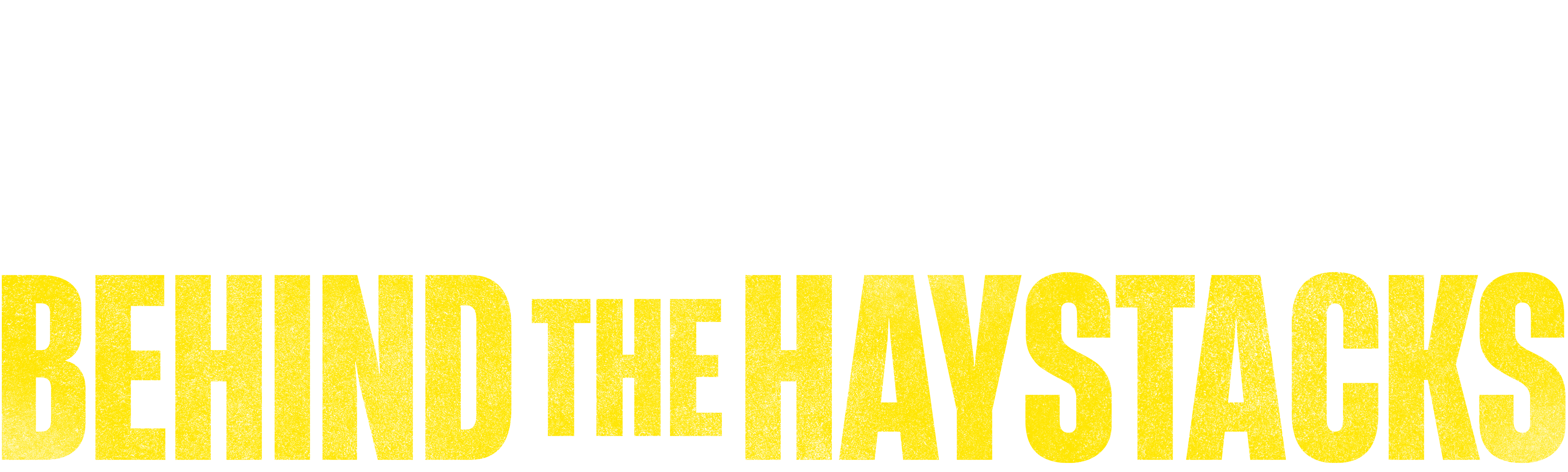 Behind the Haystacks