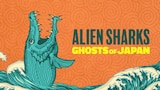 Alien Sharks: Ghosts of Japan
