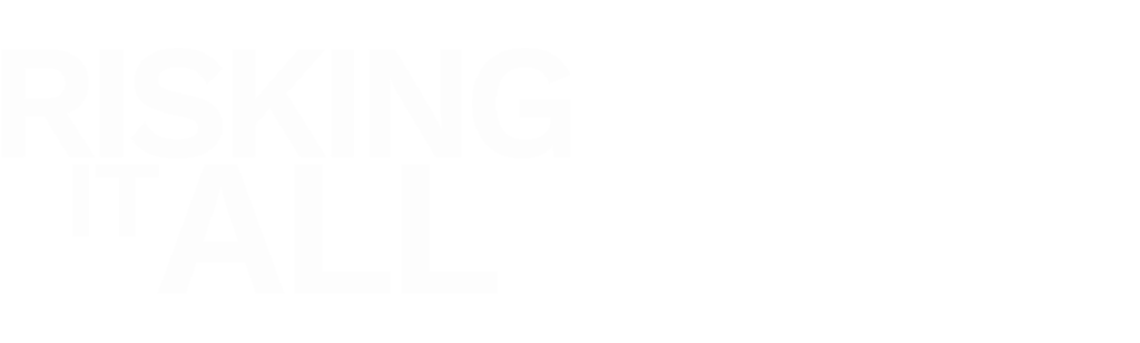 Risking It All