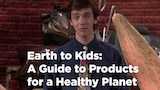 Earth to Kids: A Guide to Products for a Healthy Planet
