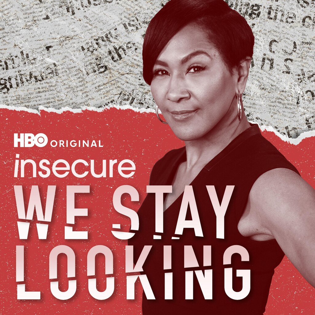 We Stay Looking: An Insecure Podcast (HBO)