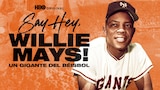 Say Hey, Willie Mays! Un Gigante del Béisbol