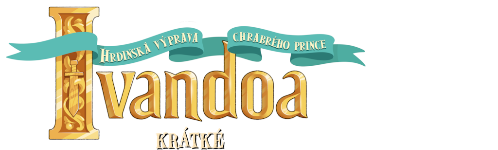 Hrdinská výprava chrabrého prince Ivandoa - Krátké