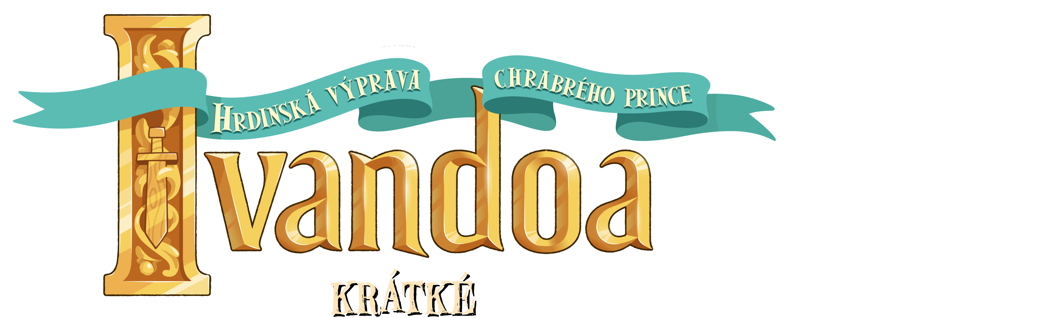 Hrdinská výprava chrabrého prince Ivandoa - Krátké