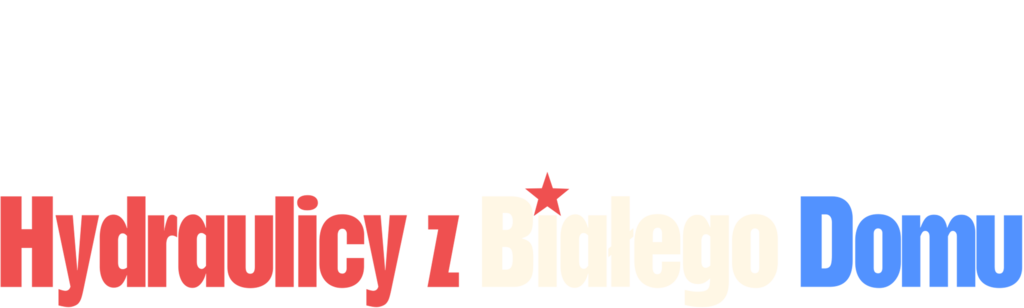 Hydraulicy z Białego Domu