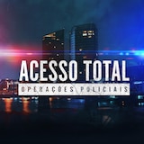 Acesso Total: Operações Policiais