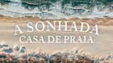 A Sonhada Casa de Praia
