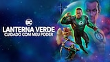 Lanterna Verde: Cuidado com Meu Poder