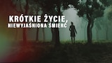 Krótkie życie, niewyjaśniona śmierć