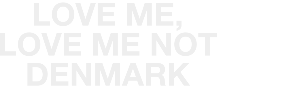 Love Me, Love Me Not Denmark