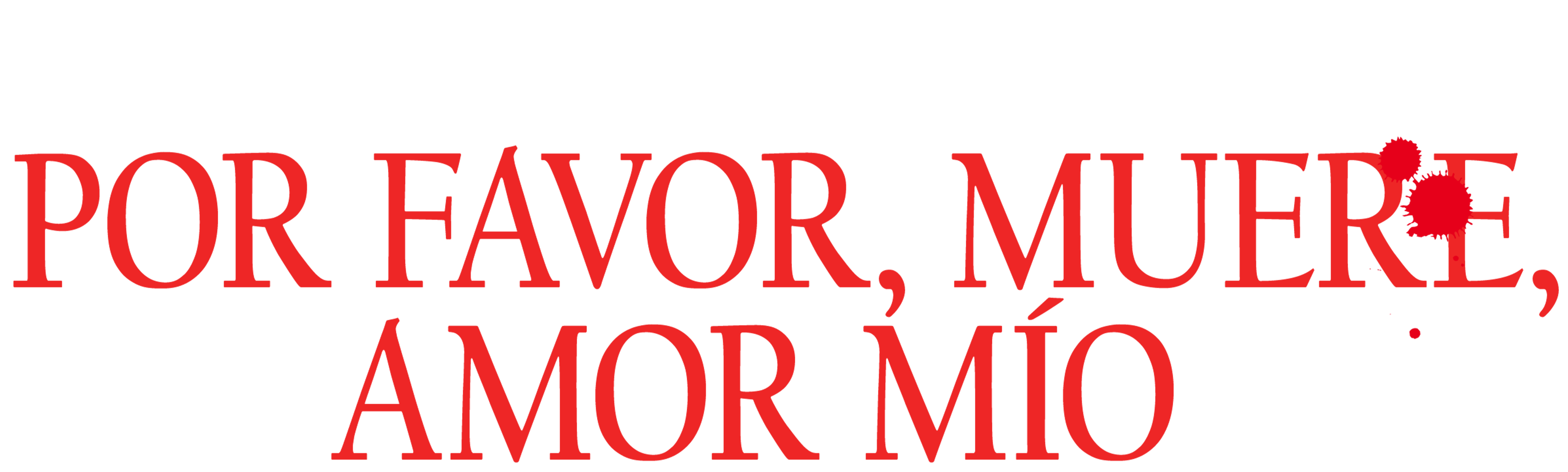 Por Favor, Muere, Amor Mío