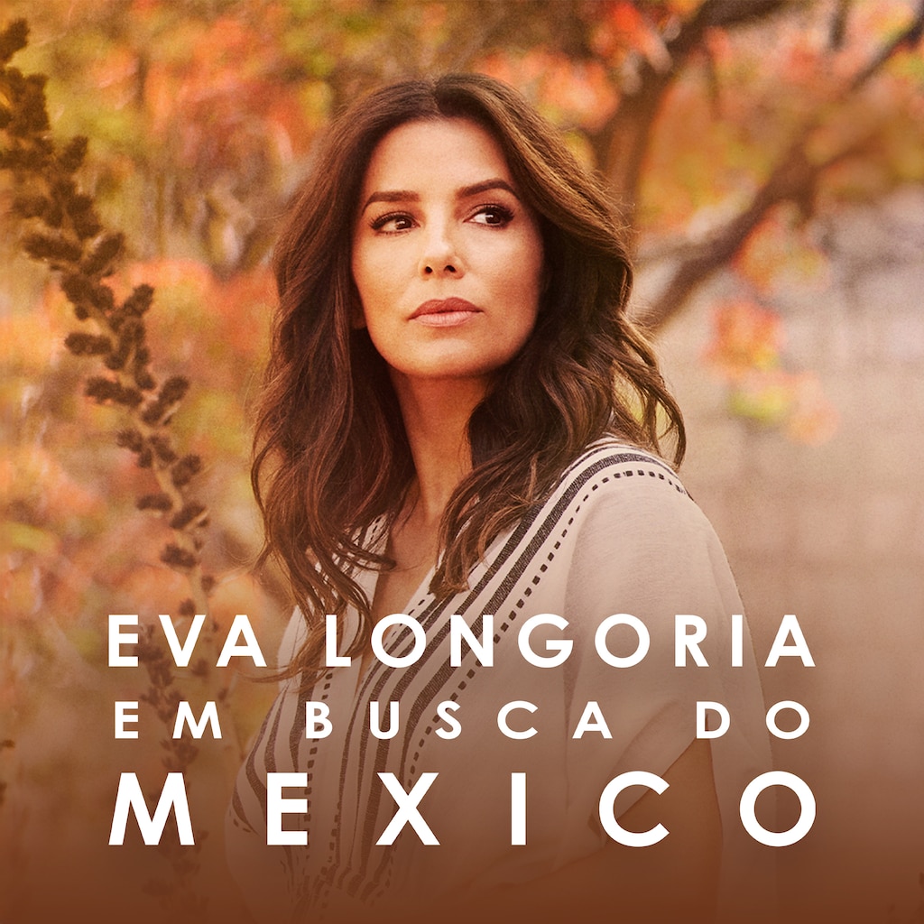 Eva Longoria: Em Busca do Mexico