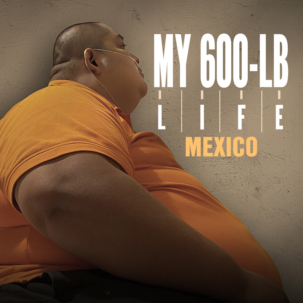 My 600-lb Life Mexico