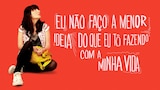 Eu Não Faço a Menor Ideia do que Eu tô Fazendo com a Minha Vida