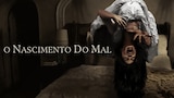 O Nascimento do Mal