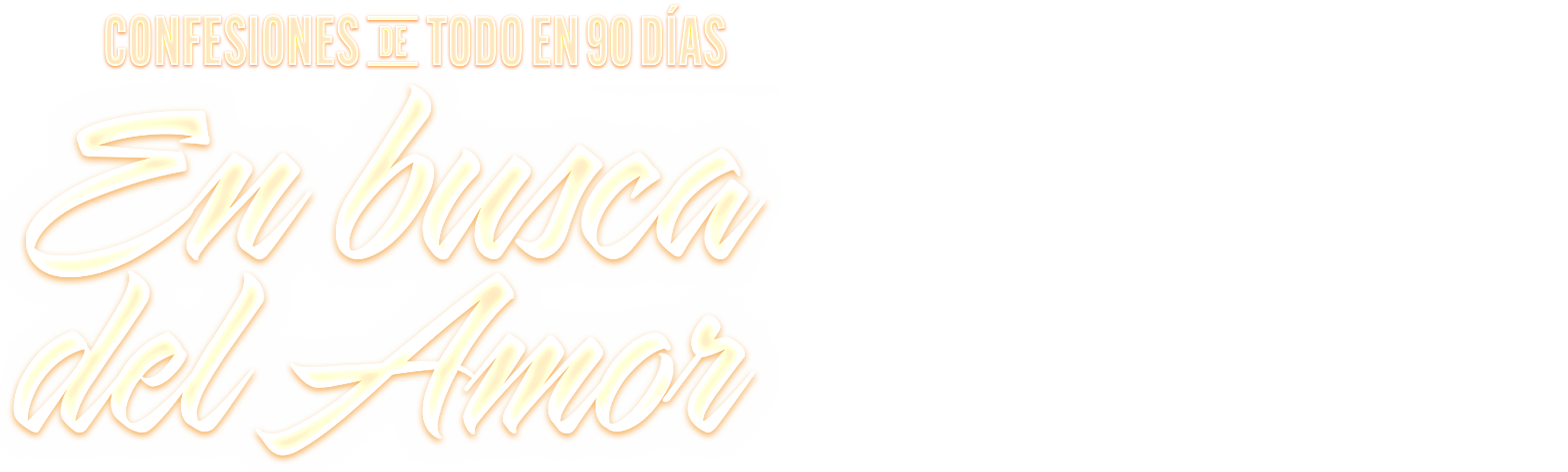 Confesiones de Todo en 90 Días: En busca del amor