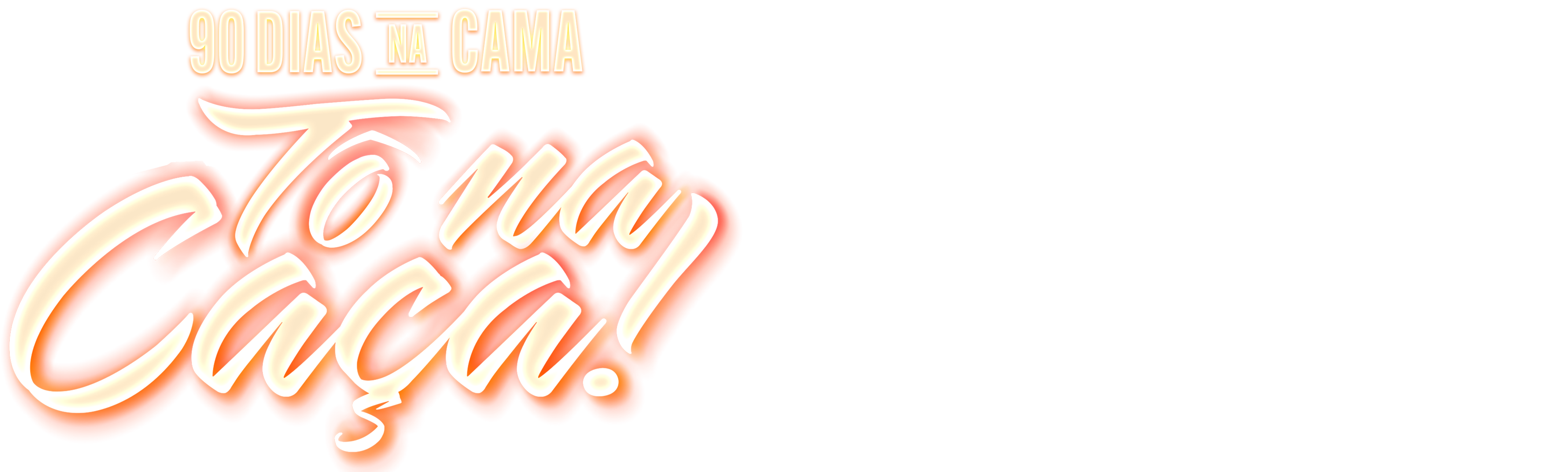 90 Dias Na Cama: Tô na Caça!