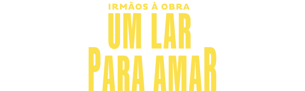 Irmãos à Obra: Um Lar Para Amar